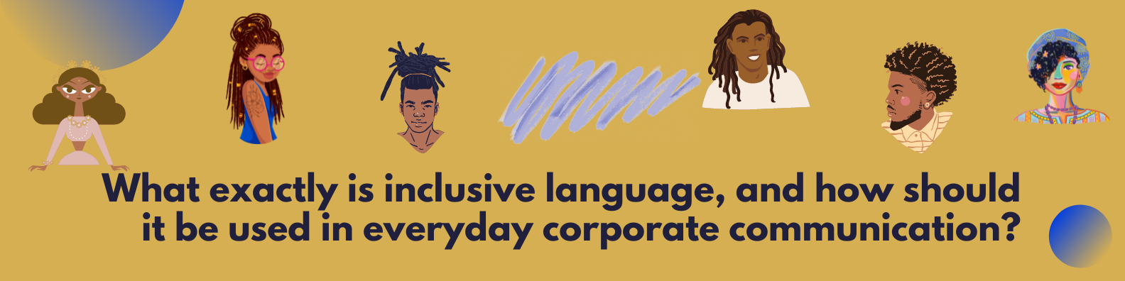 What exactly is inclusive language, and how should it be used in everyday  corporate communication? 