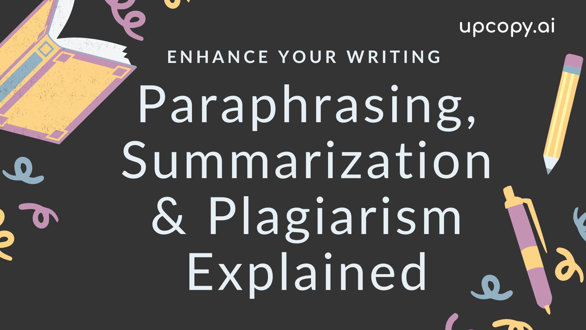 Paraphrasing, Summarization, and Plagiarism Explained